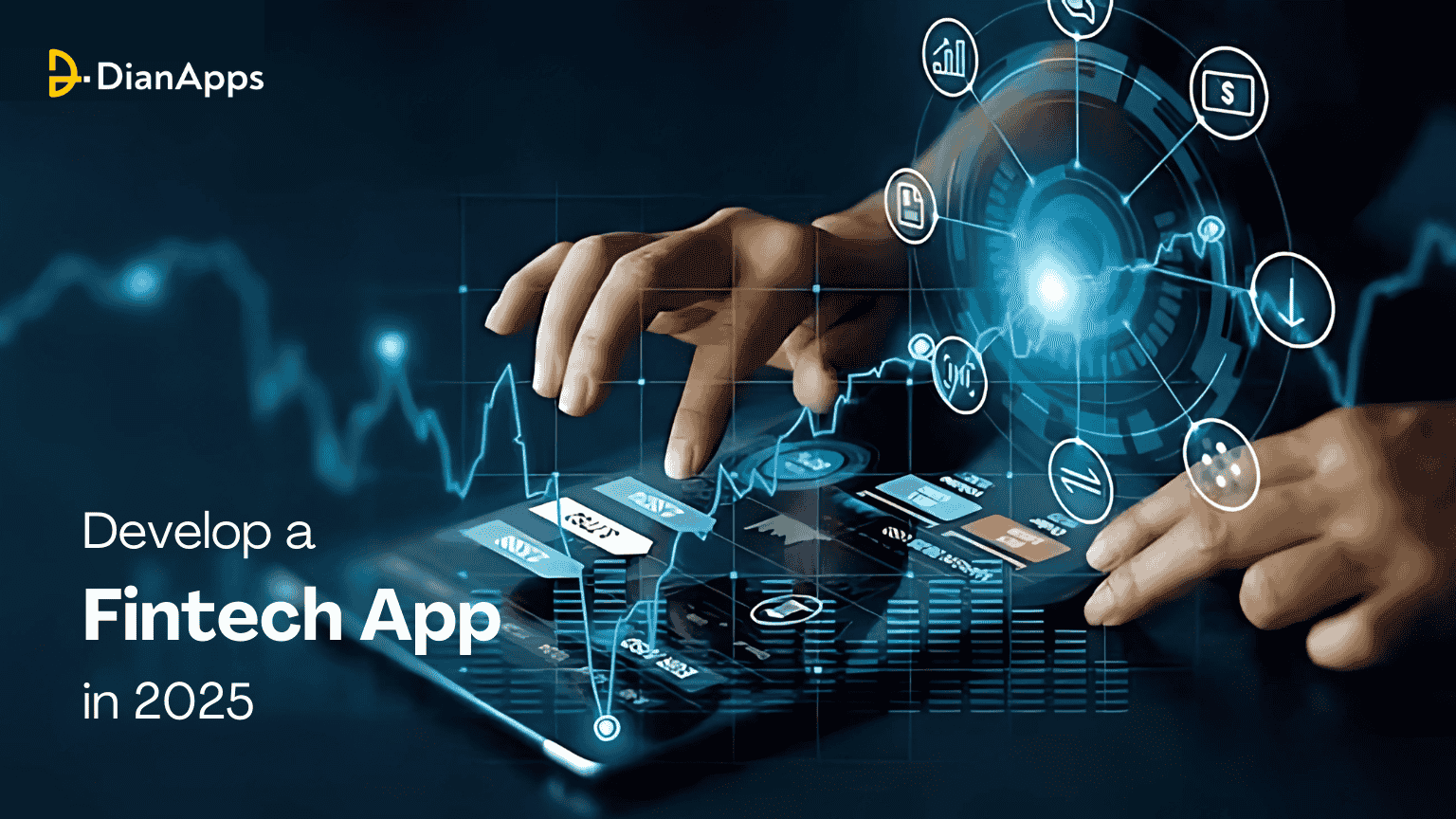 How to Develop a Fintech App in 2025?