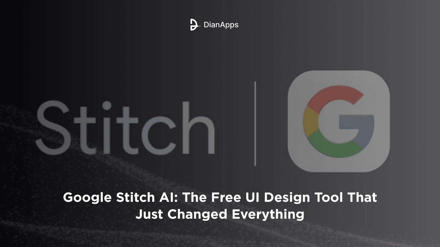 Google Stitch AI: The Free UI Design Tool
