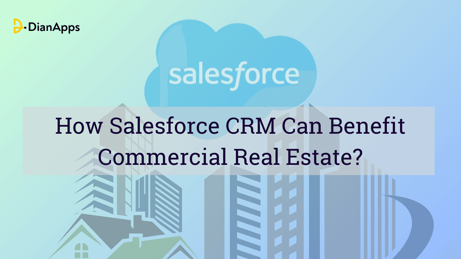 How Salesforce CRM Can Benefit Commercial Real Estate Professionals?