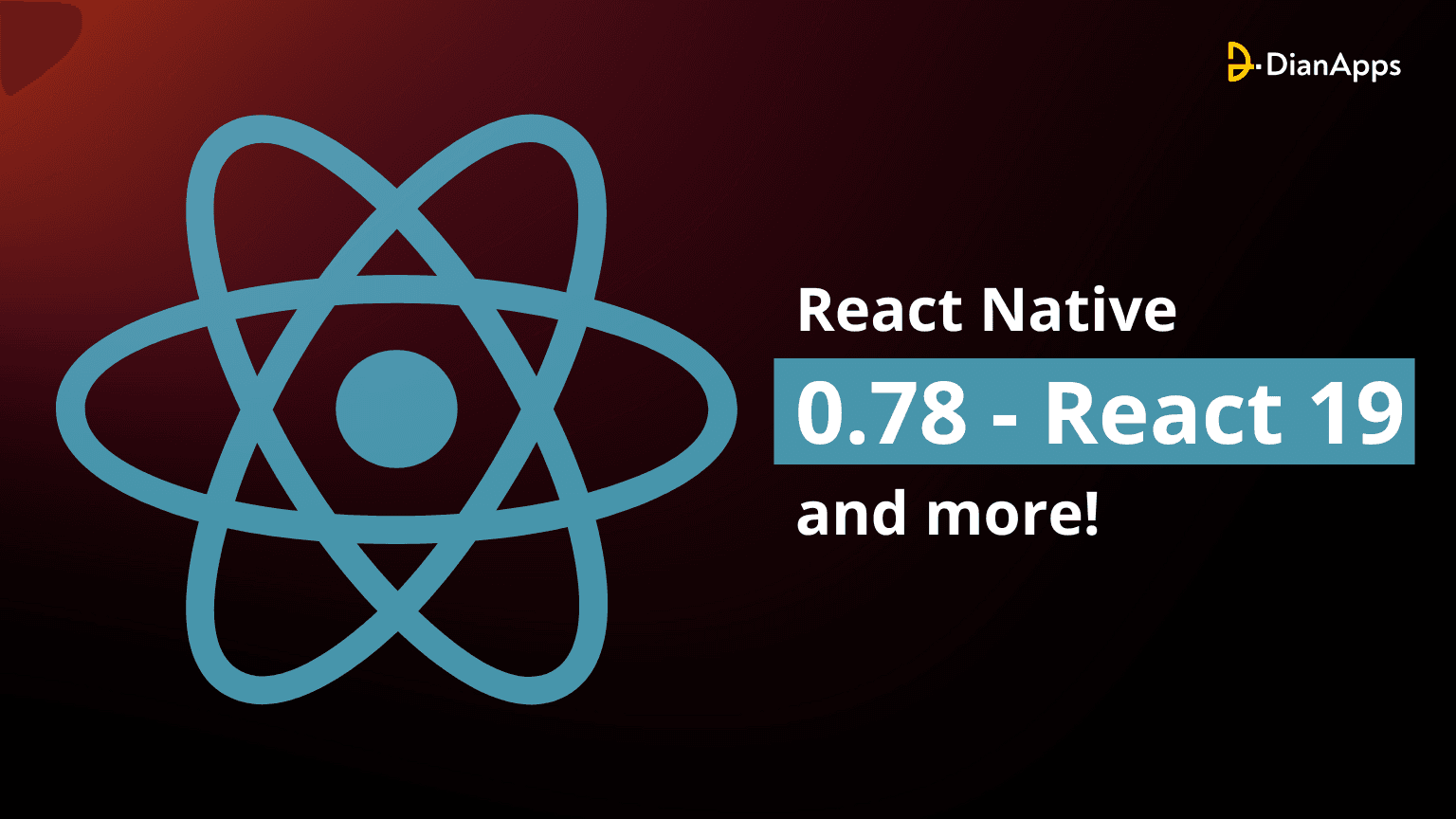 React Native 0.78 – React 19 and more!