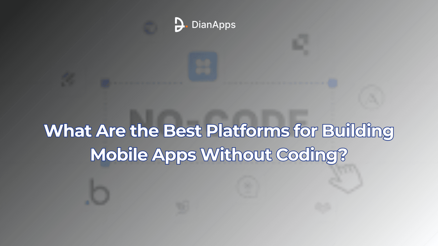 Best Platforms for Building Mobile Apps Without Coding