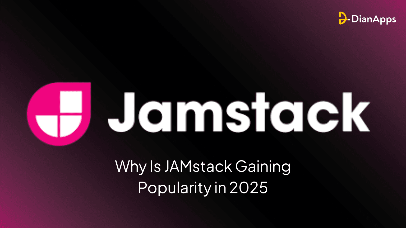 Why Is JAMstack Gaining Popularity in 2025?